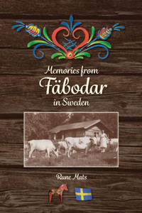 Memories From Fäbodar In Sweden
