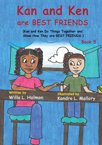 Kan And Ken Are Best Friends: (Book 5) Kan And Ken Do Things Together And Show How They Are Best Friends Kan And Ken Are Best Friends: (Book 5) Kan And Ken Do Things Together And Show How They Are Best Friends