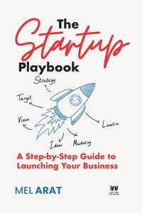 The Startup Playbook: A Step-By-Step Guide To Launching Your Business The Startup Playbook: A Step-By-Step Guide To Launching Your Business
