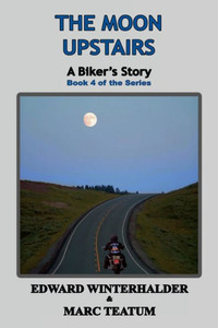 The Moon Upstairs: A Biker'S Story (Book 4 Of The Series) The Moon Upstairs: A Biker'S Story (Book 4 Of The Series)