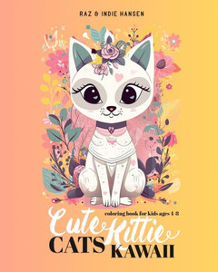 Cute Cats Kawaii Kitties: Adorable Cats Coloring Book For Kids Cute Cats Kawaii Kitties: Adorable Cats Coloring Book For Kids