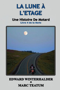 La Lune À L'Étage: Une Histoire De Motard (Livre 4 De La Serie) (French Edition)