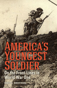 America'S Youngest Soldier: On The Front Lines In World War One