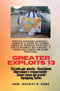 Greater Exploits - 13 - Perfetta Avventura Spirituale - Diario Di 31 Giorni Del Secondo Viaggio: Perfetta Avventura Spirituale - Diario Di 31 Giorni ... (Serie Greater Exploits) (Italian Edition)