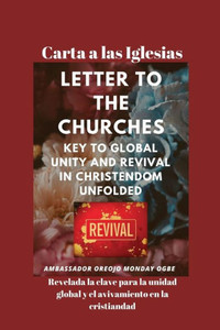 Carta A Las Iglesias Revelada La Clave Para La Unidad Global Y El Avivamiento En La Cristiandad (Spanish Edition)