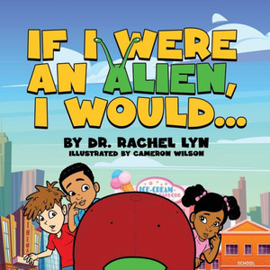If I Were An Alien, I Would... If I Were An Alien, I Would...