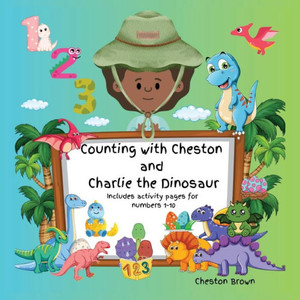 Counting With Cheston And Charlie The Dinosaur Counting With Cheston And Charlie The Dinosaur