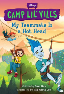 My Teammate Is A Hot Head (Disney Camp Lil Vills, Book 2)