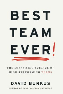 Best Team Ever: The Surprising Science Of High-Performing Teams