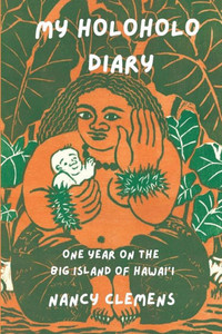 My Holoholo Diary: One Year On The Big Island Of Hawai'I My Holoholo Diary: One Year On The Big Island Of Hawai'I