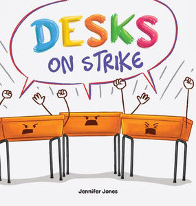 Desks On Strike: A Funny, Rhyming, Read Aloud About Being Responsible With School Supplies