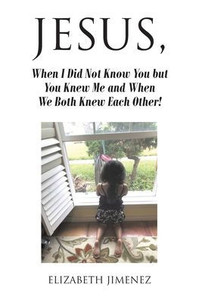 Jesus, When I Did Not Know You But You Knew Me And When We Both Knew Each Other! Jesus, When I Did Not Know You But You Knew Me And When We Both Knew Each Other!