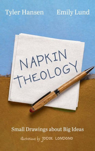 Napkin Theology: Small Drawings About Big Ideas