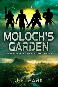 Moloch'S Garden: An Eamon Tauk Space Odyssey - Book 2 (The Eamon Tauk Space Odyssey)
