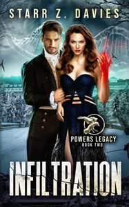 Infiltration: A Post-Apocalyptic Dystopian Fantasy Novel (Powers Legacy) Infiltration: A Post-Apocalyptic Dystopian Fantasy Novel (Powers Legacy)