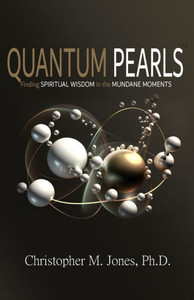 Quantum Pearls: Finding Spiritual Wisdom In The Mundane Moments
