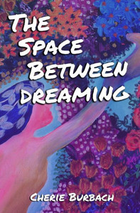 The Space Between Dreaming: A Novel The Space Between Dreaming: A Novel