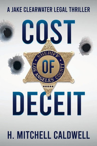 Cost Of Deceit: A Jake Clearwater Legal Thriller