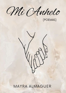 Mi Anhelo (Poemas) (Spanish Edition) Mi Anhelo (Poemas) (Spanish Edition)