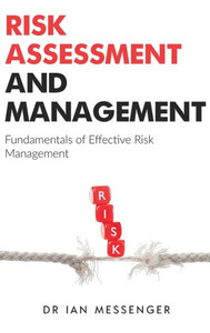 Risk Assessment And Management: Fundamentals Of Effective Risk Management Risk Assessment And Management: Fundamentals Of Effective Risk Management