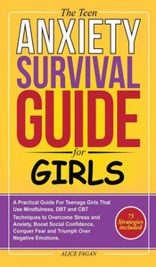 The Teen Anxiety Survival Guide For Girls