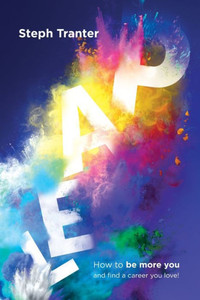 Leap!: How To Be More You And Find A Career You Love!