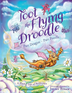 Toot The Flying Droodle: Part Dragon - Part Poodle (The Droodle Tales)