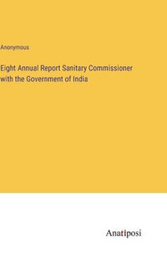 Eight Annual Report Sanitary Commissioner With The Government Of India Eight Annual Report Sanitary Commissioner With The Government Of India