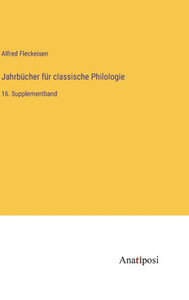 Jahrbücher Für Classische Philologie: 16. Supplementband (German Edition)