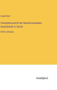 Vierteljahrsschrift Der Naturforschenden Gesellschaft In Zürich: Dritter Jahrgang (German Edition) Vierteljahrsschrift Der Naturforschenden Gesellschaft In Zürich: Dritter Jahrgang (German Edition)