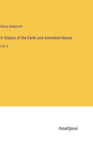 A History Of The Earth And Animated Nature: Vol. Ii