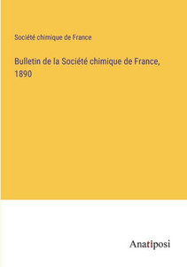 Bulletin De La Société Chimique De France, 1890 (French Edition)