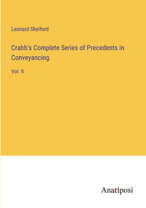 Crabb's Complete Series Of Precedents In Conveyancing: Vol. Ii