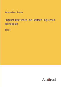 Englisch-Deutsches Und Deutsch-Englisches Wörterbuch: Band I (German Edition) Englisch-Deutsches Und Deutsch-Englisches Wörterbuch: Band I (German Edition)