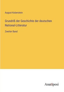 Grundriß Der Geschichte Der Deutschen National-Litteratur: Zweiter Band (German Edition)