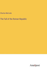 The Fall Of The Roman Republic The Fall Of The Roman Republic