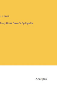 Every Horse Owner's Cyclopedia Every Horse Owner's Cyclopedia