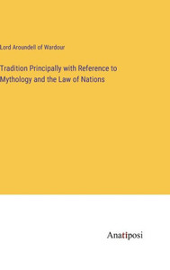 Tradition Principally With Reference To Mythology And The Law Of Nations Tradition Principally With Reference To Mythology And The Law Of Nations