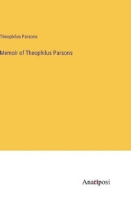 Memoir Of Theophilus Parsons