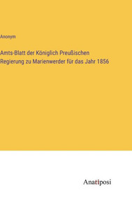 Amts-Blatt Der Königlich Preußischen Regierung Zu Marienwerder Für Das Jahr 1856 (German Edition)