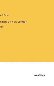History Of The Old Covenant: Vol. I