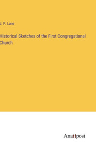 Historical Sketches Of The First Congregational Church