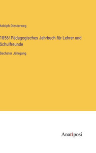 1856! Pädagogisches Jahrbuch Für Lehrer Und Schulfreunde: Sechster Jahrgang (German Edition) 1856! Pädagogisches Jahrbuch Für Lehrer Und Schulfreunde: Sechster Jahrgang (German Edition)