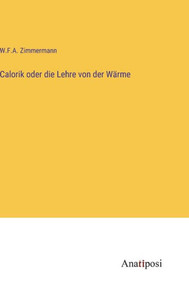 Calorik Oder Die Lehre Von Der Wärme (German Edition) Calorik Oder Die Lehre Von Der Wärme (German Edition)