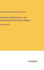 Schmidt's Jahrbücher Der In- Und Ausländischen Gesammelten Medicin: Jahrgang 1856 (German Edition) Schmidt's Jahrbücher Der In- Und Ausländischen Gesammelten Medicin: Jahrgang 1856 (German Edition)