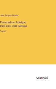 Promenade En Amérique; États-Unis--Cuba--Mexique: Tome 2 (French Edition) Promenade En Amérique; États-Unis--Cuba--Mexique: Tome 2 (French Edition)