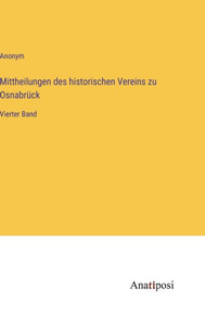 Mittheilungen Des Historischen Vereins Zu Osnabrück: Vierter Band (German Edition) Mittheilungen Des Historischen Vereins Zu Osnabrück: Vierter Band (German Edition)