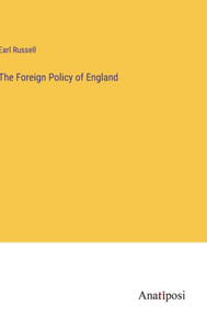 The Foreign Policy Of England The Foreign Policy Of England