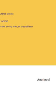 L'Abime: Drame En Cinq Actes, En Onze Tableaux (French Edition)