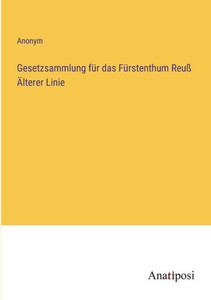 Gesetzsammlung Für Das Fürstenthum Reuß Älterer Linie (German Edition) Gesetzsammlung Für Das Fürstenthum Reuß Älterer Linie (German Edition)